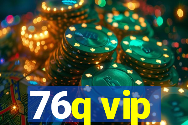 76q vip